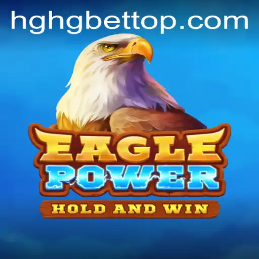 Unlocking the Adventure of EaglePower: Discover the Thrills with HGHGBET.com
